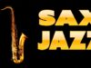 Saxophone JAZZ — Smooth JAZZ for Relaxing and Dinner For Two