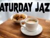 Saturday JAZZ — Positive Morning BossaNova JAZZ For Good Start Weekend