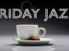 Friday Autumn JAZZ — Elegant Instrumental Coffee JAZZ: Chill Lounge JAZZ Playlist