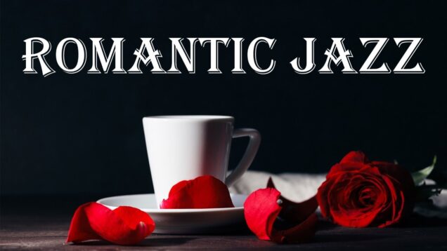 Romantic JAZZ — Smooth JAZZ: Beautiful Background Sax JAZZ Playlist