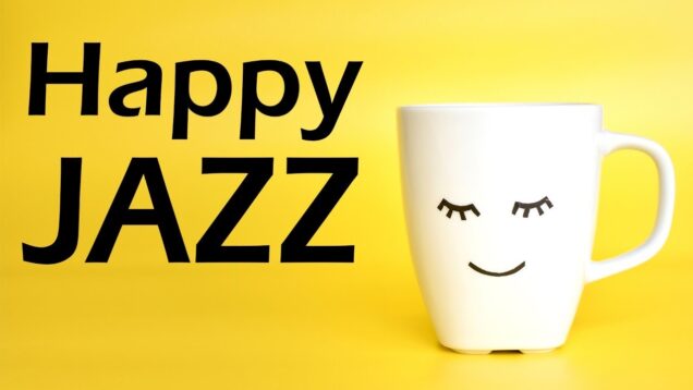 Happy JAZZ Music — Joyful Bossa Nova JAZZ: Background Happy JAZZ Playlist