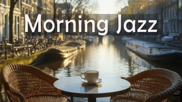 ☕Canal Morning Jazz 🌿 Smooth Cafe Music for Working, Studying & Peaceful Coffee Time