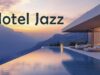 🏨 Hotel Jazz Lounge 🍸🎷 Smooth Luxury Music for Relaxing, Working & Elegant Evening Ambience
