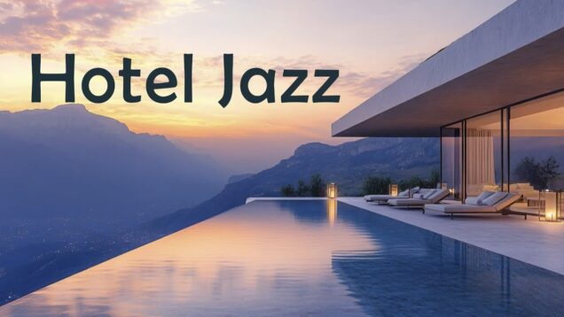 🏨 Hotel Jazz Lounge 🍸🎷 Smooth Luxury Music for Relaxing, Working & Elegant Evening Ambience