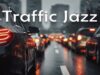 🚘 Traffic Jazz Music ✨🎶 Soft Saxophone Music for Commute, Calm Mind & Easy Driving