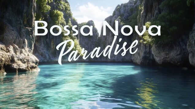 Bossa Nova Paradise 🌺 Relaxing Tropical Jazz for Stress Relief & Peaceful Ocean Vibes 🌊