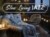 Slow Living Jazz 🌿 Cozy Music to Unwind, Recharge & Enjoy Peaceful Nights ✨