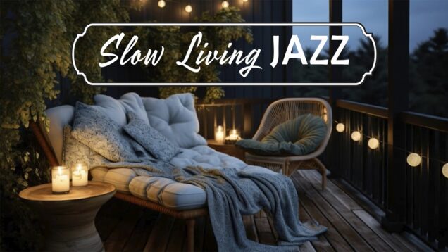 Slow Living Jazz 🌿 Cozy Music to Unwind, Recharge & Enjoy Peaceful Nights ✨