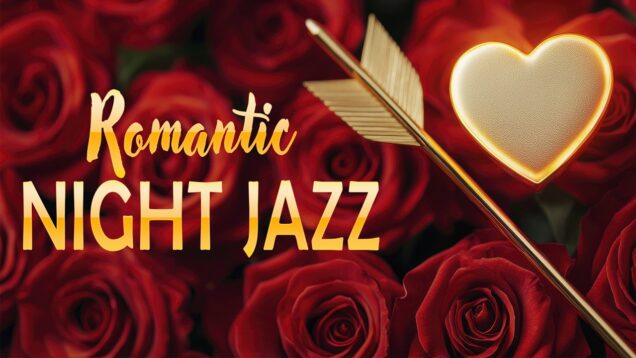 Romantic Night Jazz 🌙 Gentle Music to Feel Loved, Relax & Drift Into Midnight Dreams ✨