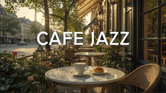 Cafe Jazz ☕ Elegant Morning Music to Relax, Sip Coffee & Enjoy Slow Moments 🌿