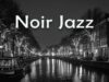 Noir City Jazz 🖤 Smooth Midnight Music for Quiet Thoughts & Lonely Nights 🌃