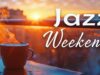 Smooth Jazz Weekend ☕ Morning Coffee Music for Relaxation & Focus