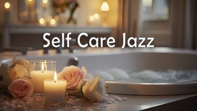 Self Care Jazz Live 🛁 Relaxing Evening Music to Breathe Slowly & Melt Away Stress ✨