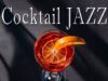 Cocktail Jazz 🍸 Elegant Lounge Music for City Lights, Good Company & Unforgettable Nights ✨