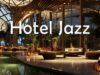 Grand Hotel Lounge Jazz ✨ Sophisticated Music for Elegant Nights & Timeless Atmosphere 🏨