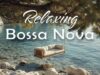 Relaxing Guitar Bossa Nova 🌊 Sunny Beach Music to Unwind, Dream & Feel on Vacation ☀️